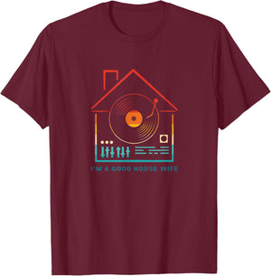 Retro I Am Good House Wife House Music Rave T-Shirt - T-Shirt | Maroon