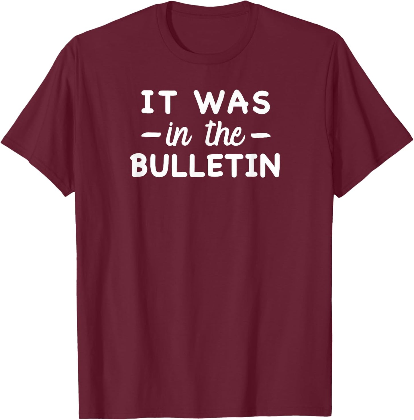 Funny Christian Saying Church Humor It Was in the Bulletin T-Shirt - T-Shirt | Maroon