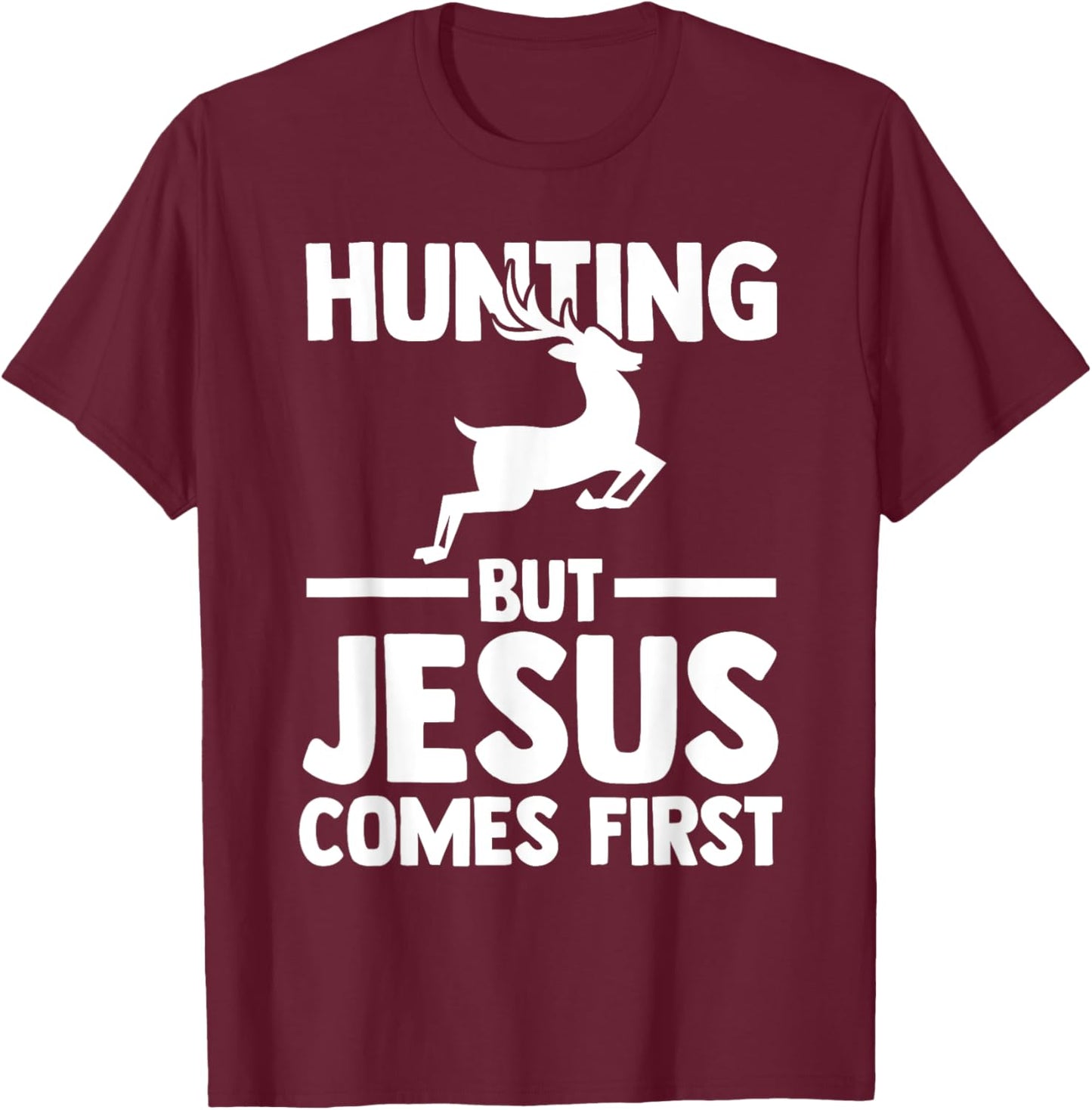 hunting but Jesus comes first hunt hunter T-Shirt - T-Shirt | Maroon