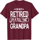I'm not retired I'm a Full Time Grandpa Funny Retirement T-Shirt - T-Shirt | Maroon