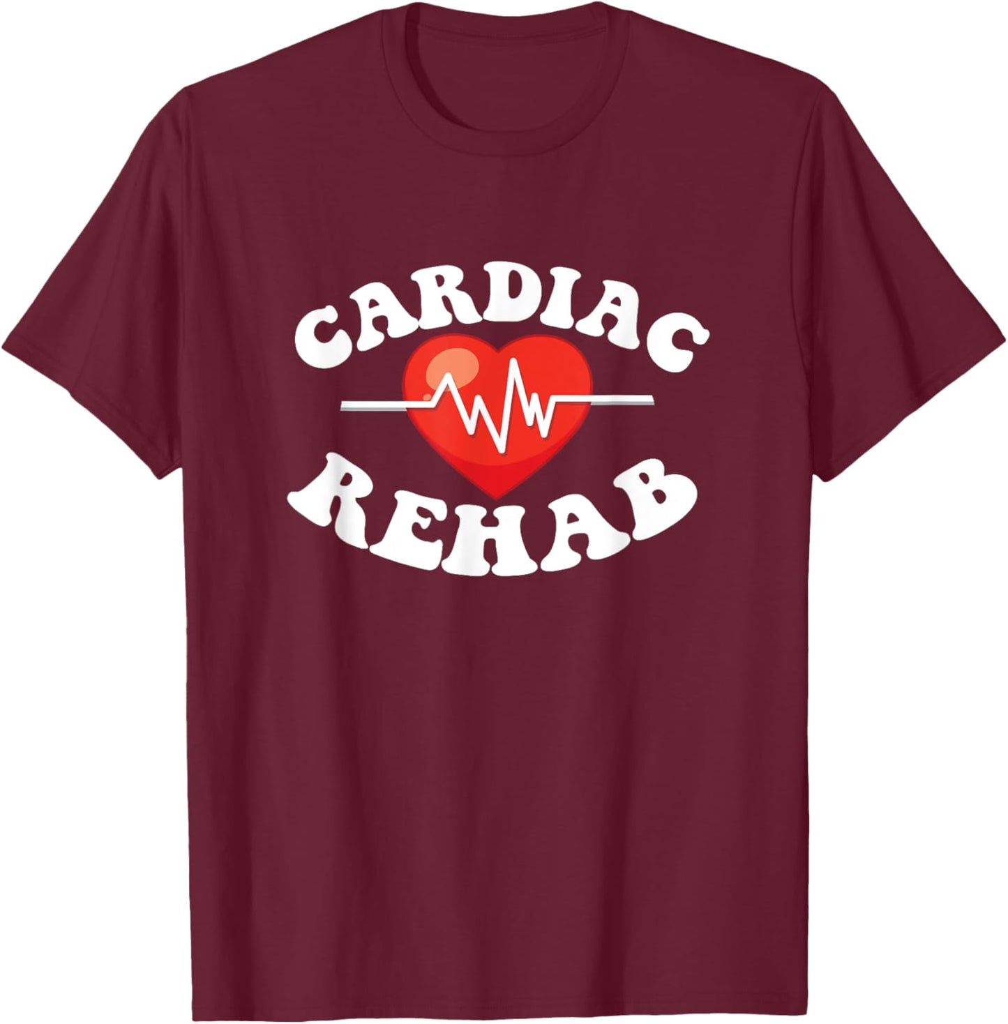 Cardiac Rehab Physical Therapist Nurse Rehab Team Rehabilita T-Shirt - T-Shirt | Maroon