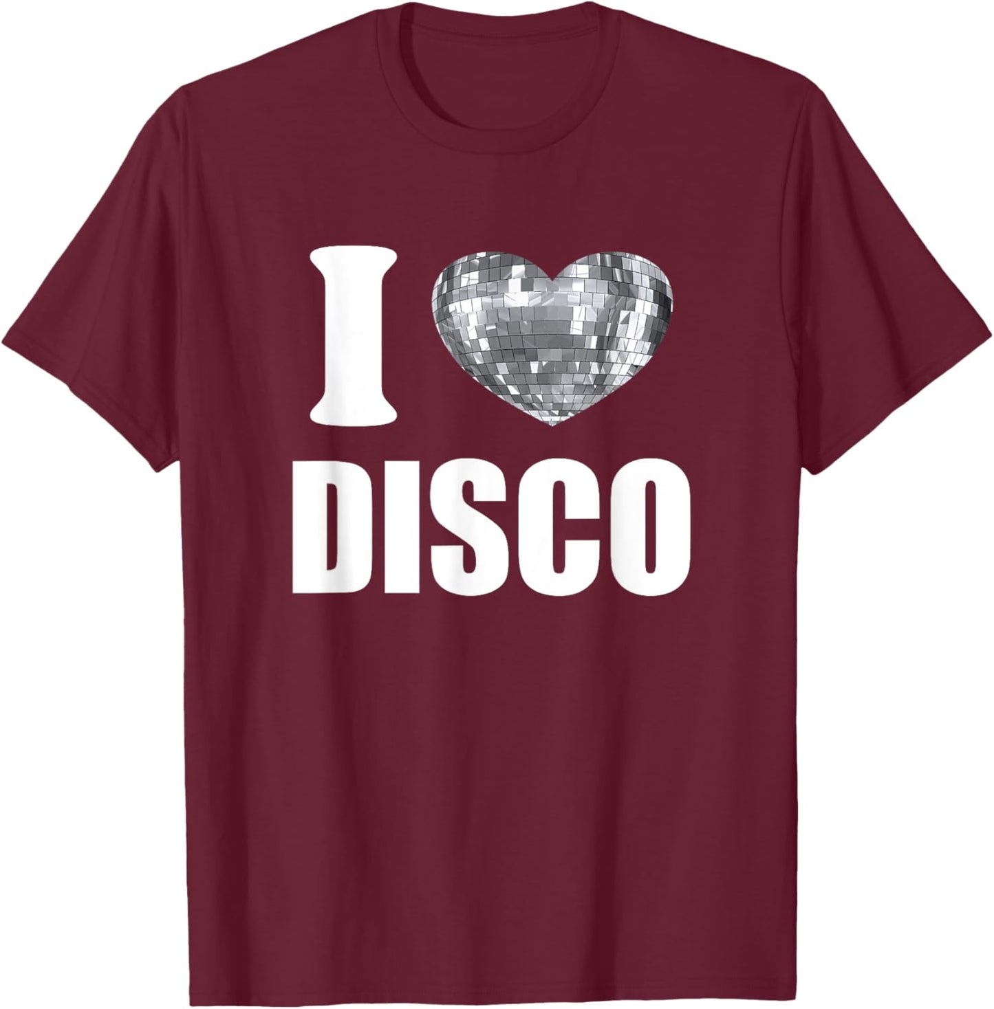 I Love Disco Music Ball 70s Disco Party Outfit 1970s Disco T-Shirt - T-Shirt | Maroon