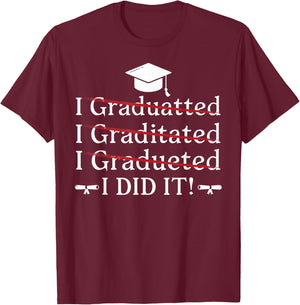 I Graduated I Did It Funny Graduation College University T-Shirt - T-Shirt | Maroon
