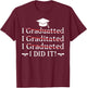 I Graduated I Did It Funny Graduation College University T-Shirt - T-Shirt | Maroon