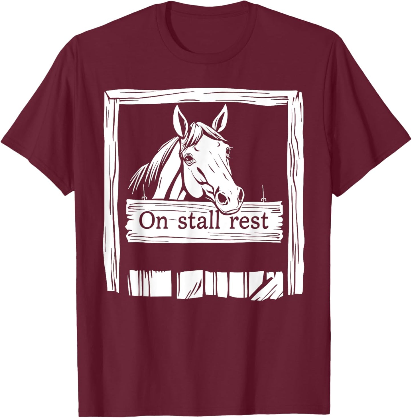 On Stall Rest Equestrian Horse Stable Riding Rider Rodeo T-Shirt - T-Shirt | Maroon