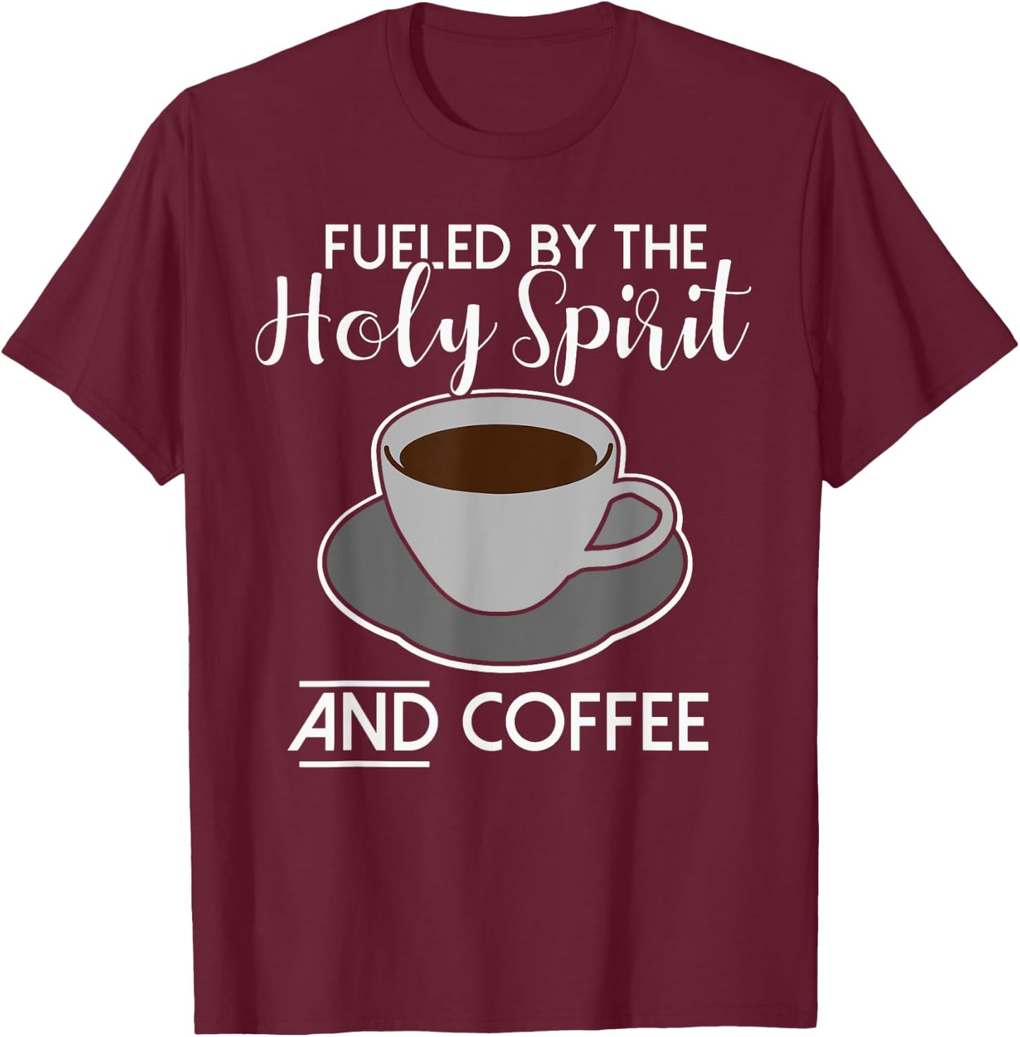 Fueled by the Holy Spirit and Coffee - Catholicism Christ T-Shirt - T-Shirt | Maroon