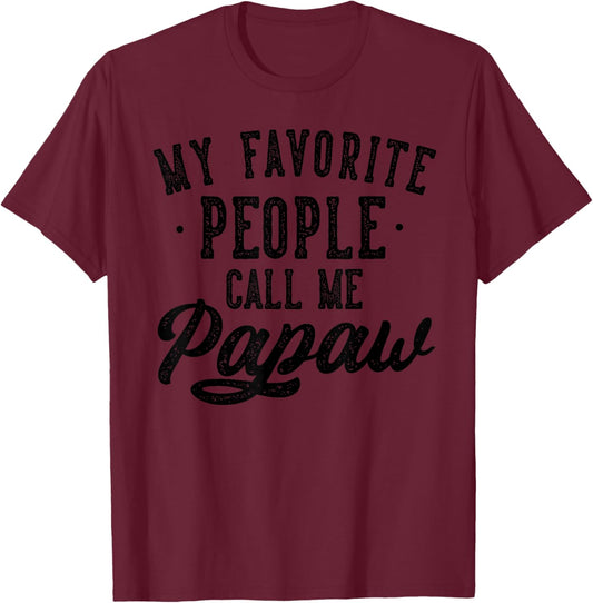 My Favorite People Call Me Papaw Father's Day T-Shirt - T-Shirt | Maroon