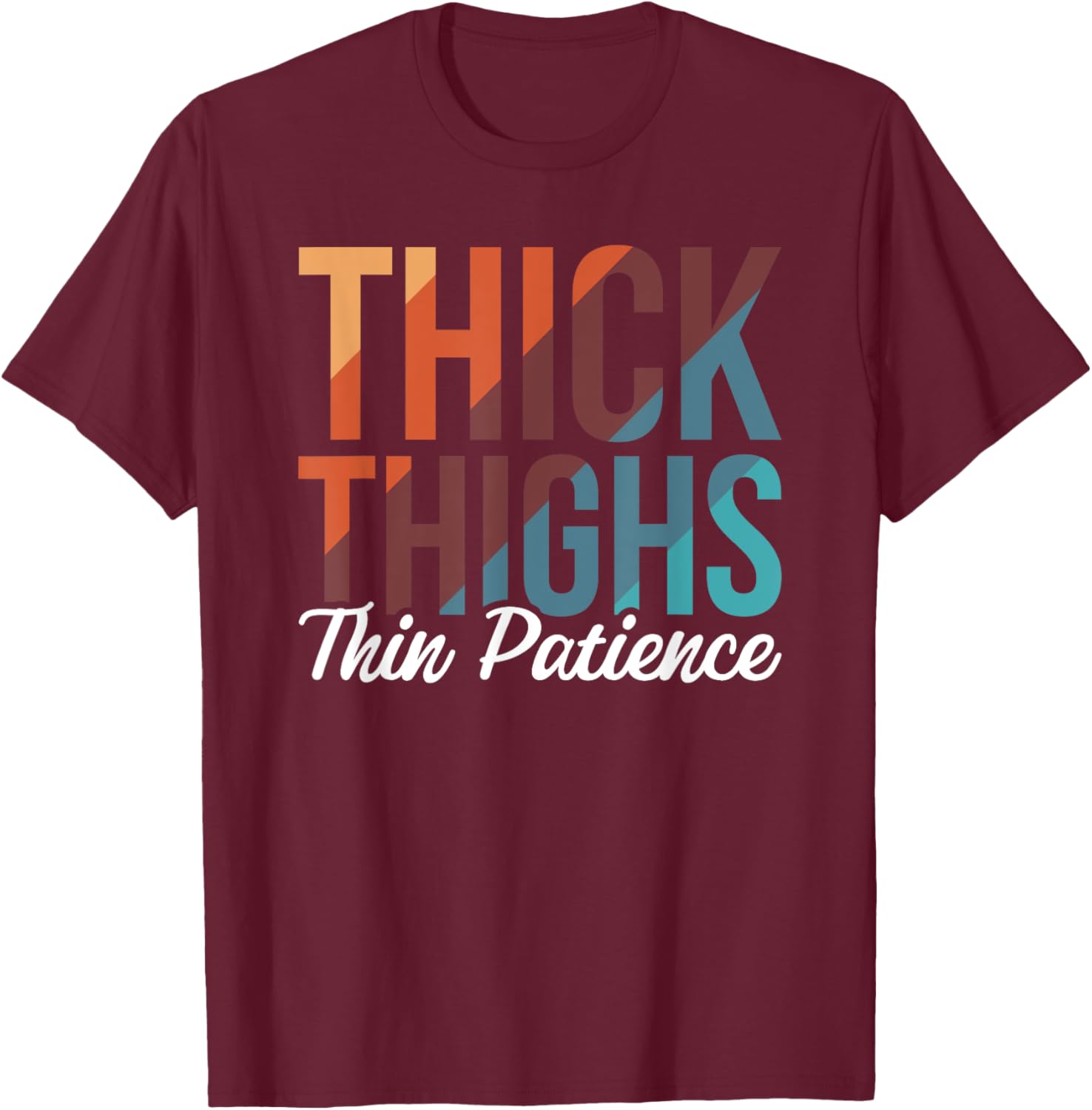 Women Gym Workout Fitness Exercise Thick Thighs Thin Patience T-Shirt - T-Shirt | Maroon