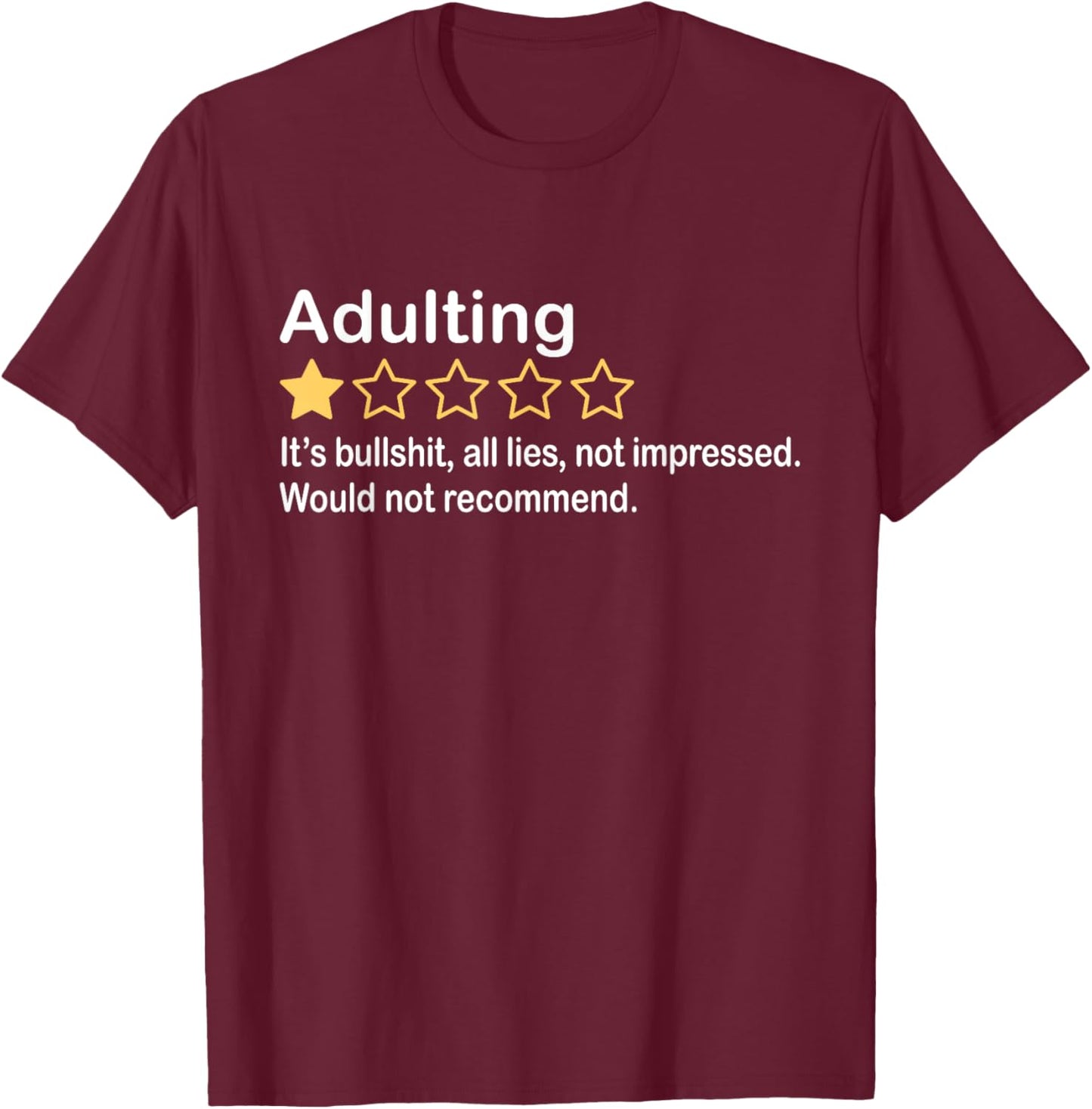 Adulting It's Bullshit All Lies Not Impressed Not Recommend T-Shirt - T-Shirt | Maroon