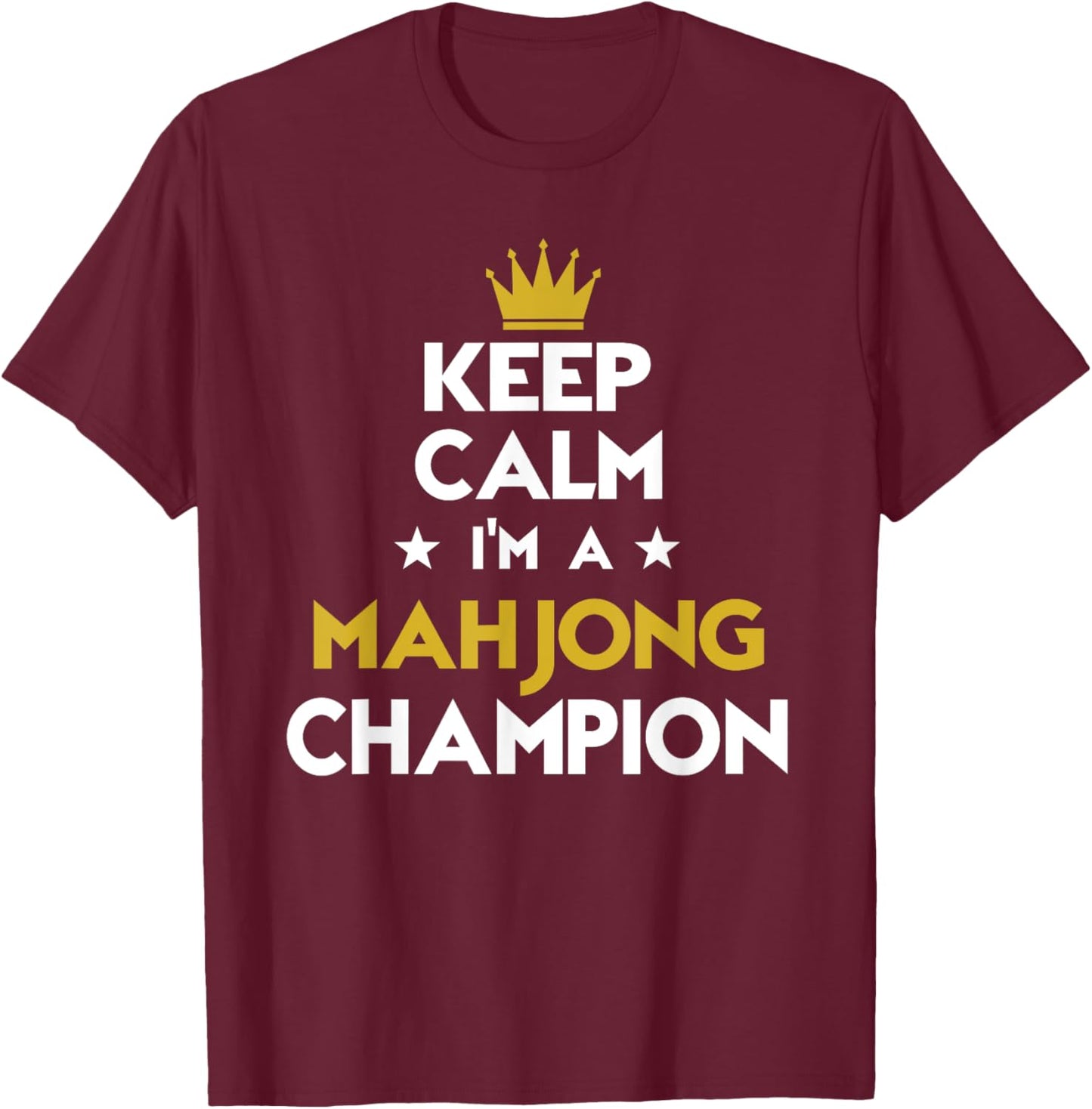 Keep Calm I'm A Mahjong Champion Funny Sport Hobby Legend T-Shirt - T-Shirt | Maroon