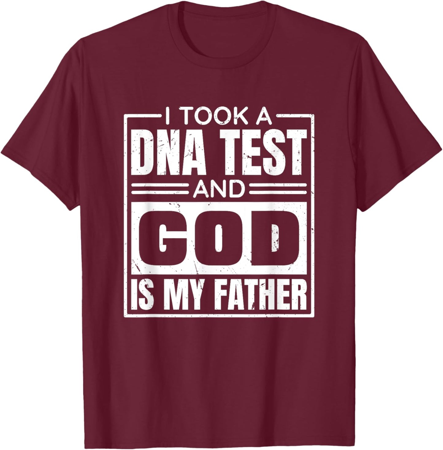 I Took A Dna Test And God Is My Father, Christianity Quote T-Shirt - T-Shirt | Maroon