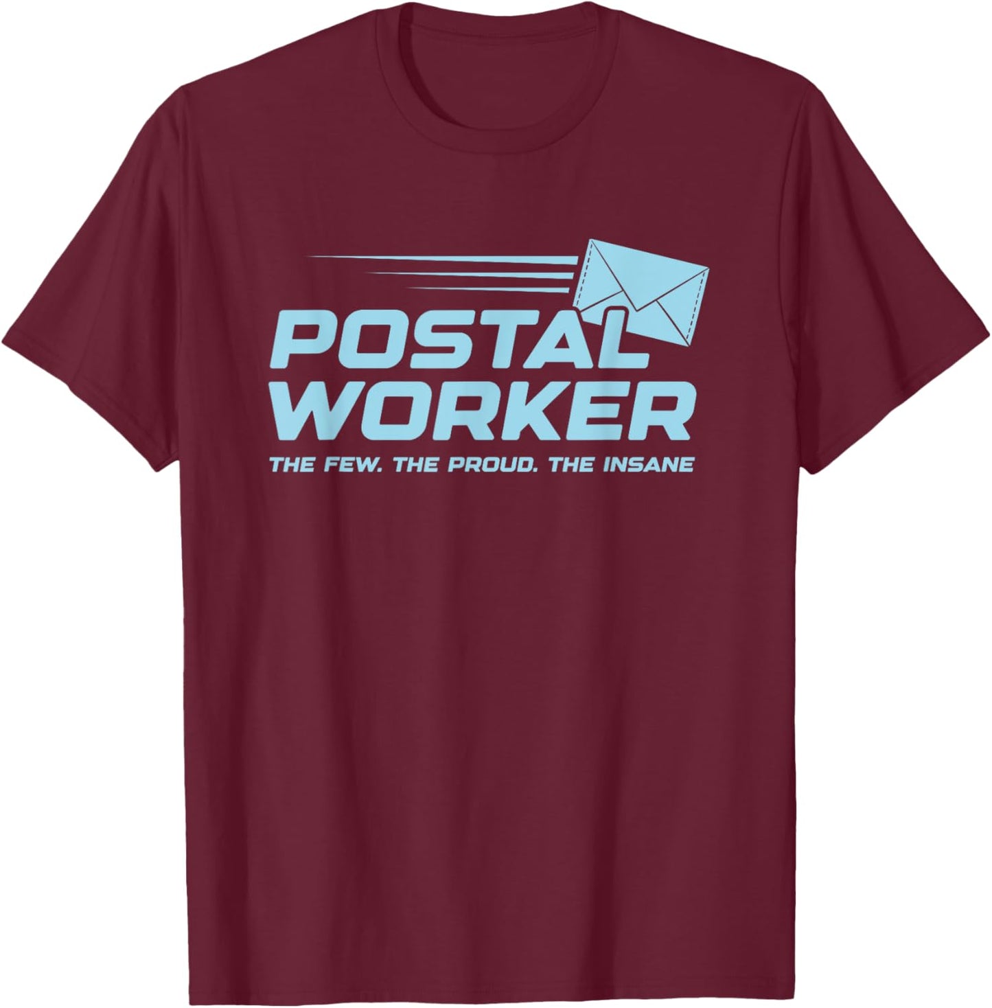 Proud Insane Postal Worker Funny Quote Worker Job Joke T-Shirt - T-Shirt | Maroon