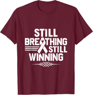 Still Breathing Still Winning - Lung Cancer Awareness T-Shirt - T-Shirt | Maroon