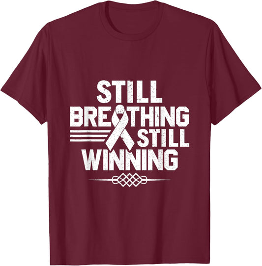 Still Breathing Still Winning - Lung Cancer Awareness T-Shirt - T-Shirt | Maroon