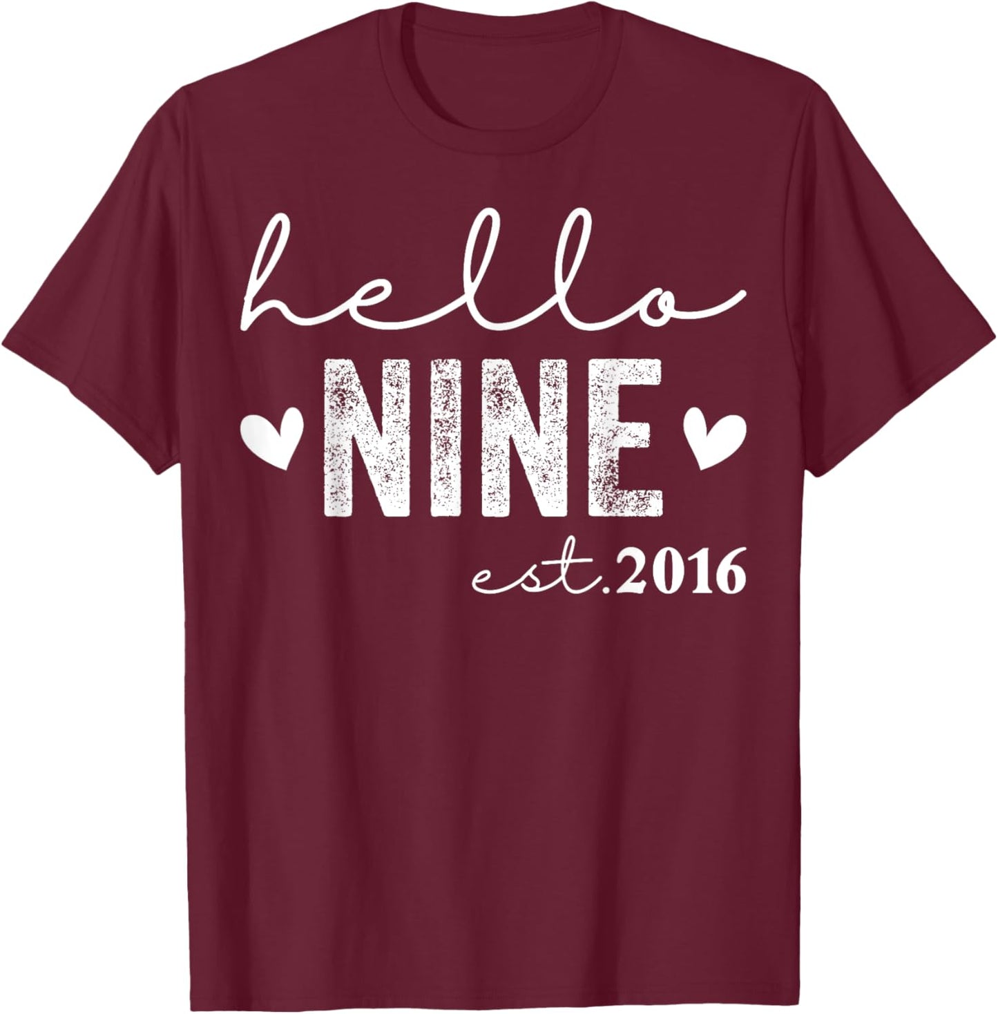Hello Nine Est 2016 9 Years Old 9th Birthday Girls Boys T-Shirt - T-Shirt | Maroon