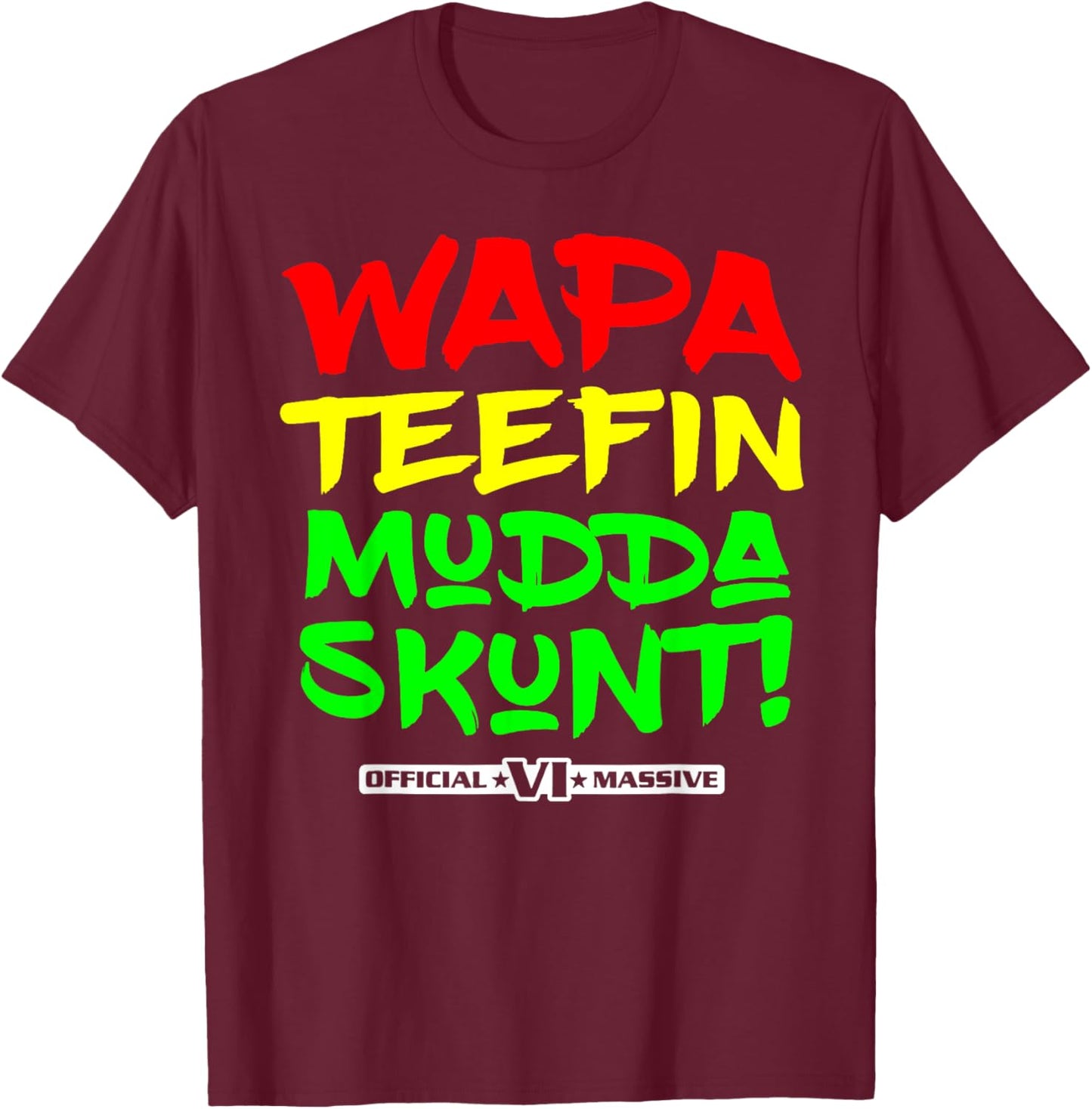 Wapa Teefin Mudda Skunt T-Shirt - T-Shirt | Maroon