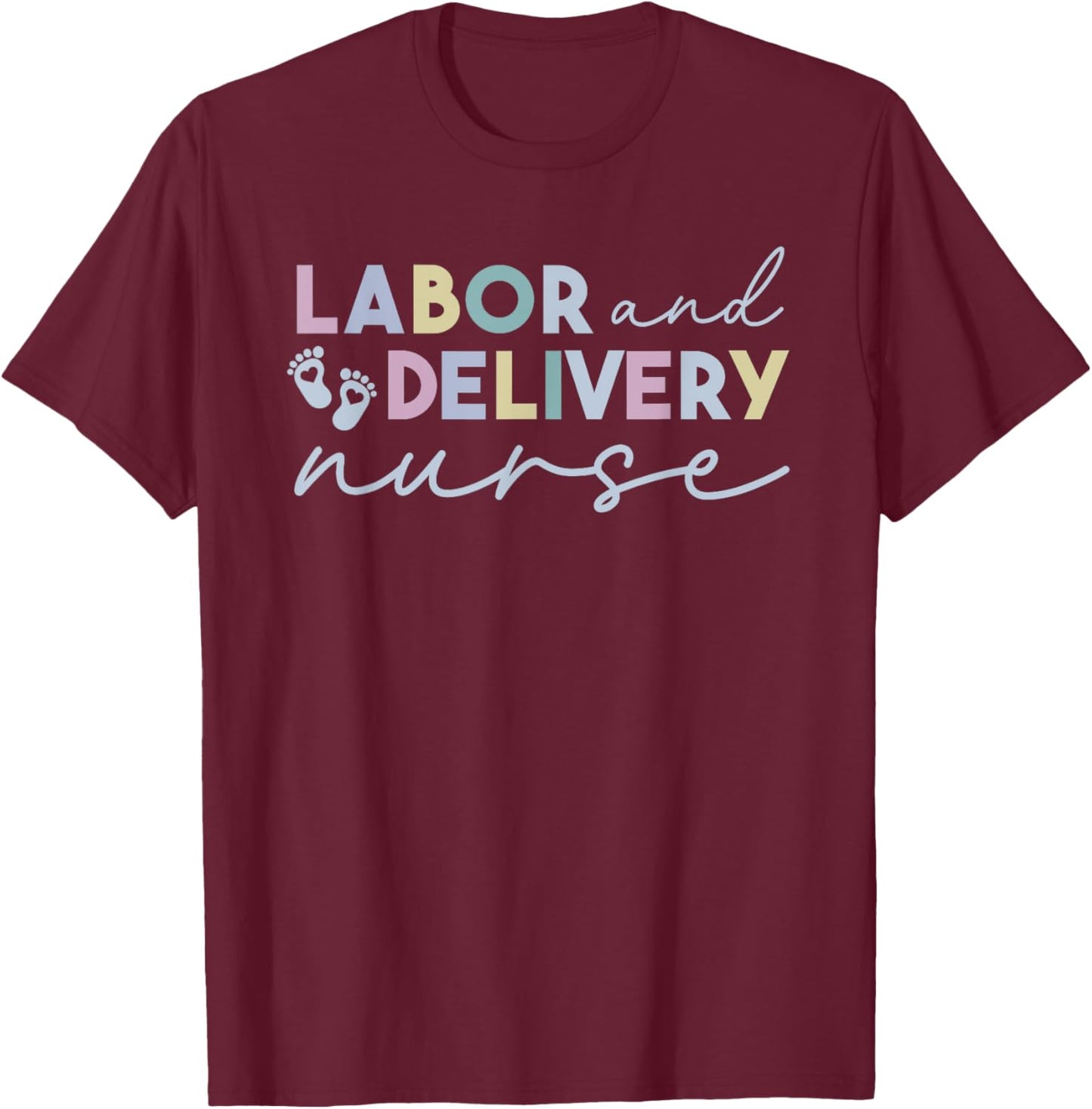 Labor and Delivery Nurse - L&D Nurse Appreciation T-Shirt - T-Shirt | Maroon
