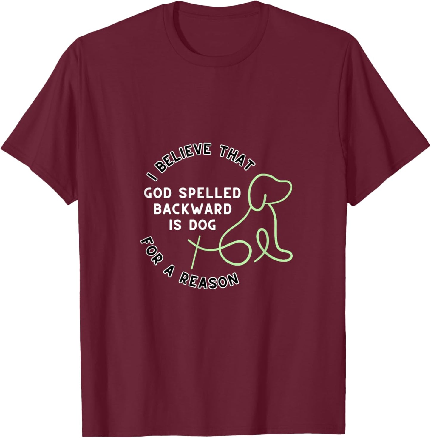 God Spelled Backward is Dog Outlined T-Shirt - T-Shirt | Maroon