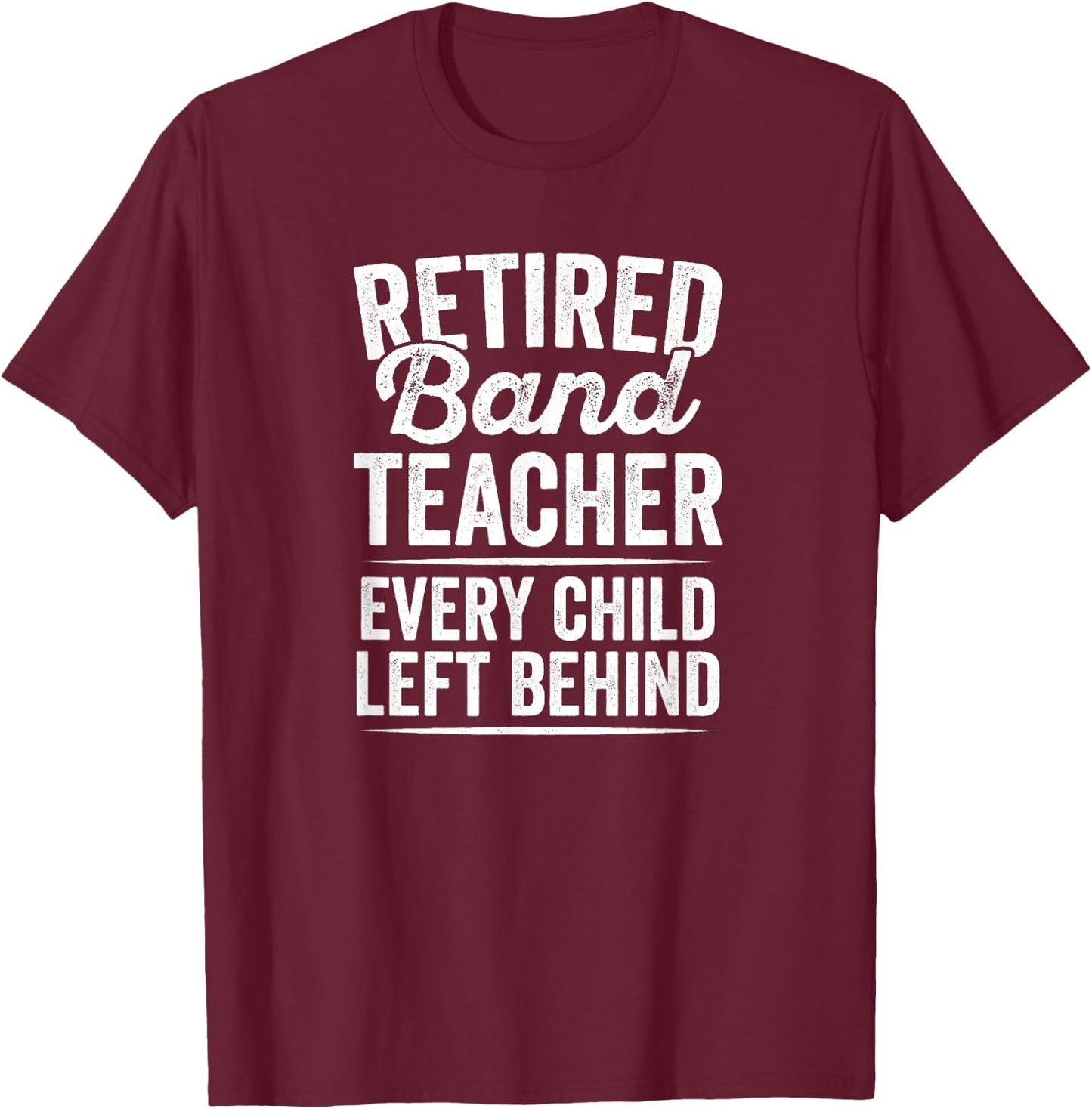 Retired Band Music Teacher Teaching Retirement Gift T-Shirt - T-Shirt | Maroon