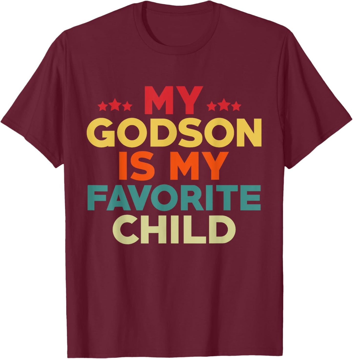 My Godson Is My Favorite Child Flowers Fathers Day Godfather T-Shirt - T-Shirt | Maroon