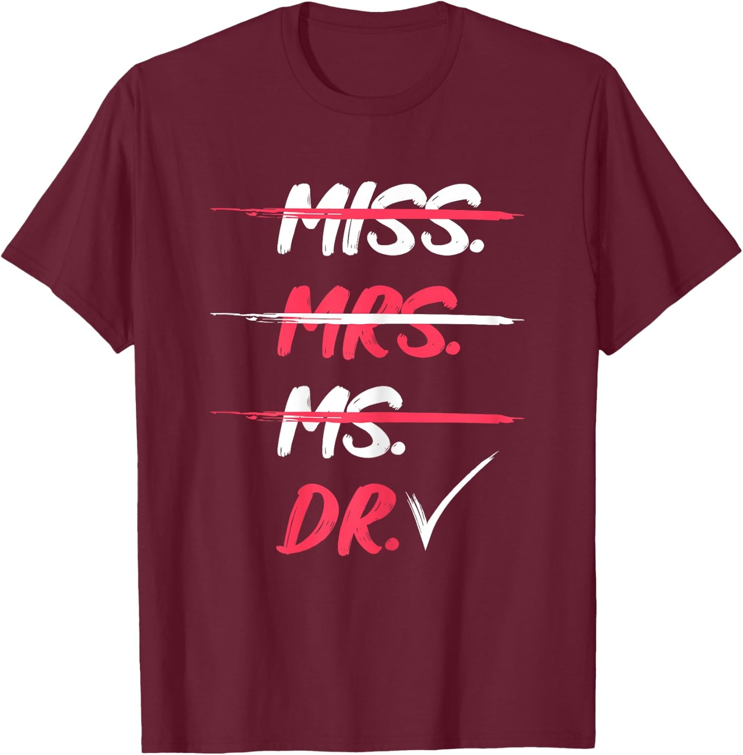 Miss Mrs Ms Dr Doctorate Graduation Gift T-Shirt - T-Shirt | Maroon