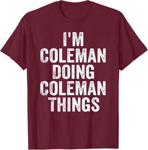 I'm Coleman Doing Coleman Things Shirt Personalized Name T-Shirt - T-Shirt | Maroon