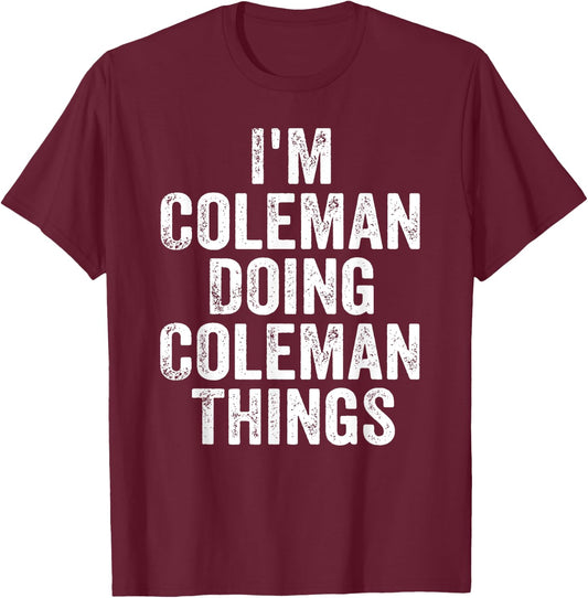 I'm Coleman Doing Coleman Things Shirt Personalized Name T-Shirt - T-Shirt | Maroon