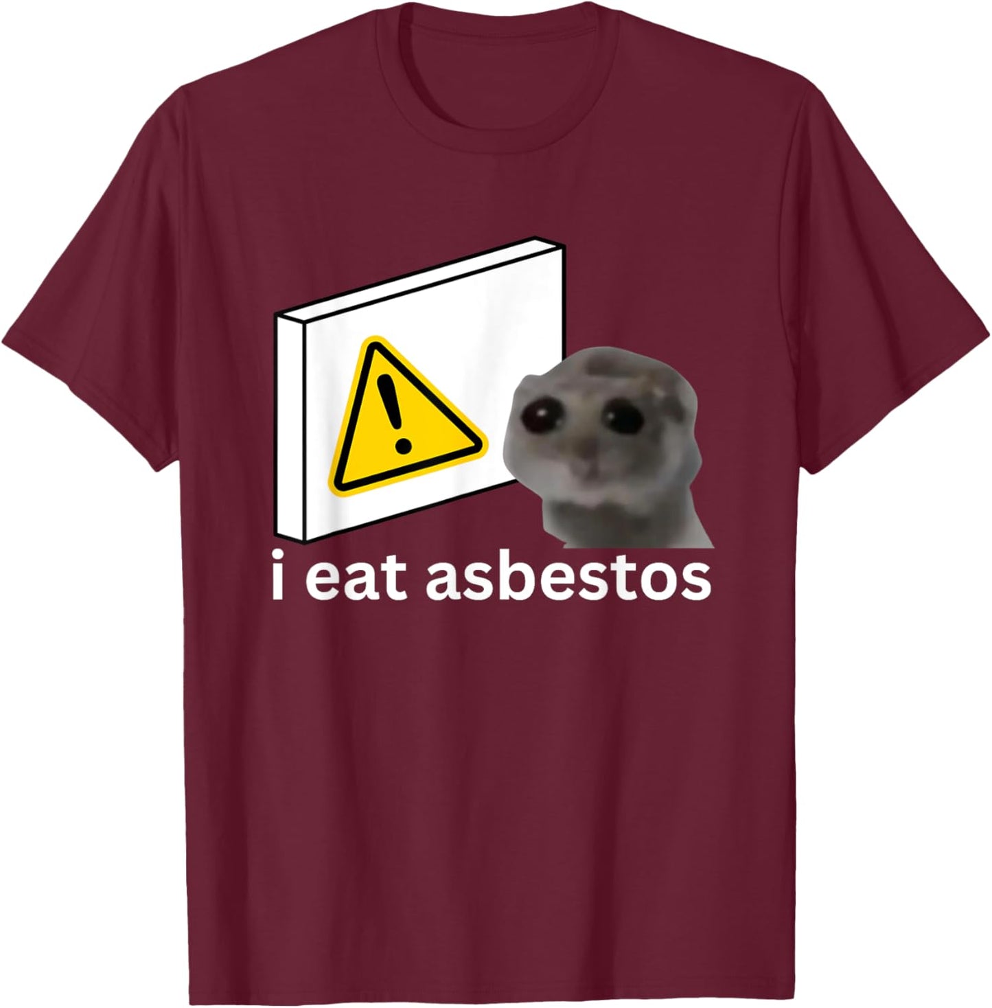 I Eat Asbestos Funny Cursed Sad Hamster Meme T-Shirt - T-Shirt | Maroon
