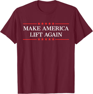 Make America Lift Again T-Shirt - T-Shirt | Maroon