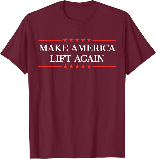 Make America Lift Again T-Shirt - T-Shirt | Maroon