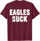 Eagles Suck T-Shirt - T-Shirt | Maroon