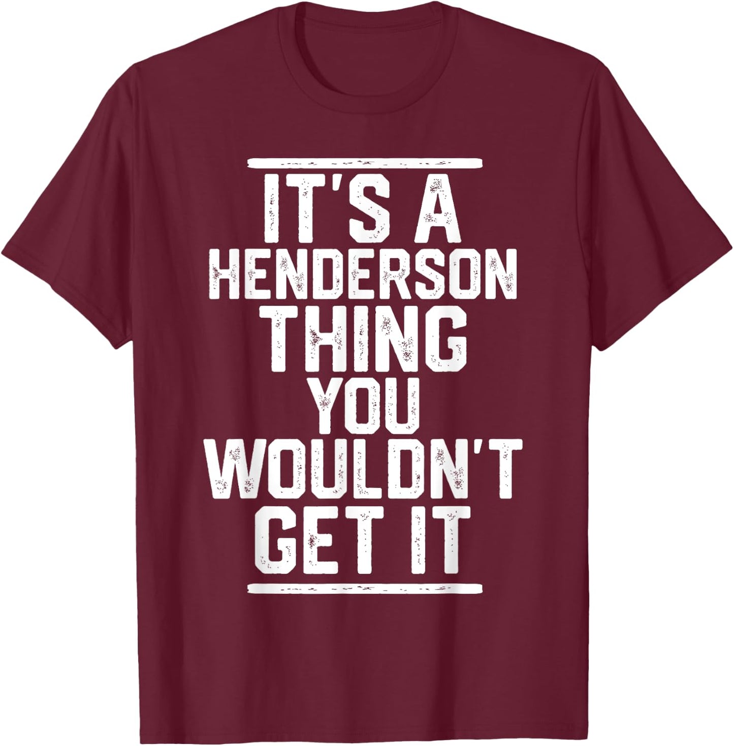 It's a Henderson Thing You Wouldn't Get It Family Last Name T-Shirt - T-Shirt | Maroon