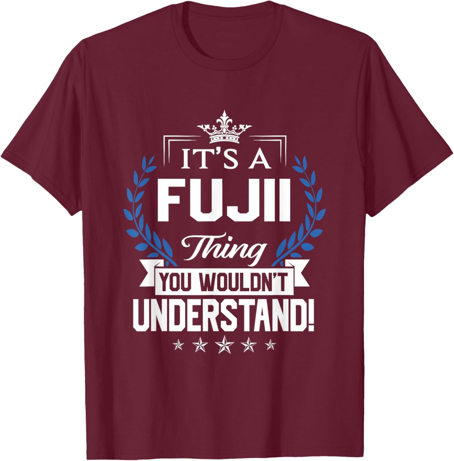 Fujii Name - Fujii Thing Name You Wouldn't Understand T-Shirt - T-Shirt | Maroon
