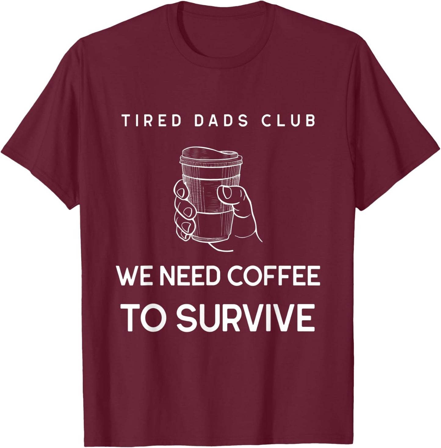 Tired Dad Club Funny Coffee Lover Gift Dads Present Shirt T-Shirt - T-Shirt | Maroon