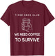 Tired Dad Club Funny Coffee Lover Gift Dads Present Shirt T-Shirt - T-Shirt | Maroon