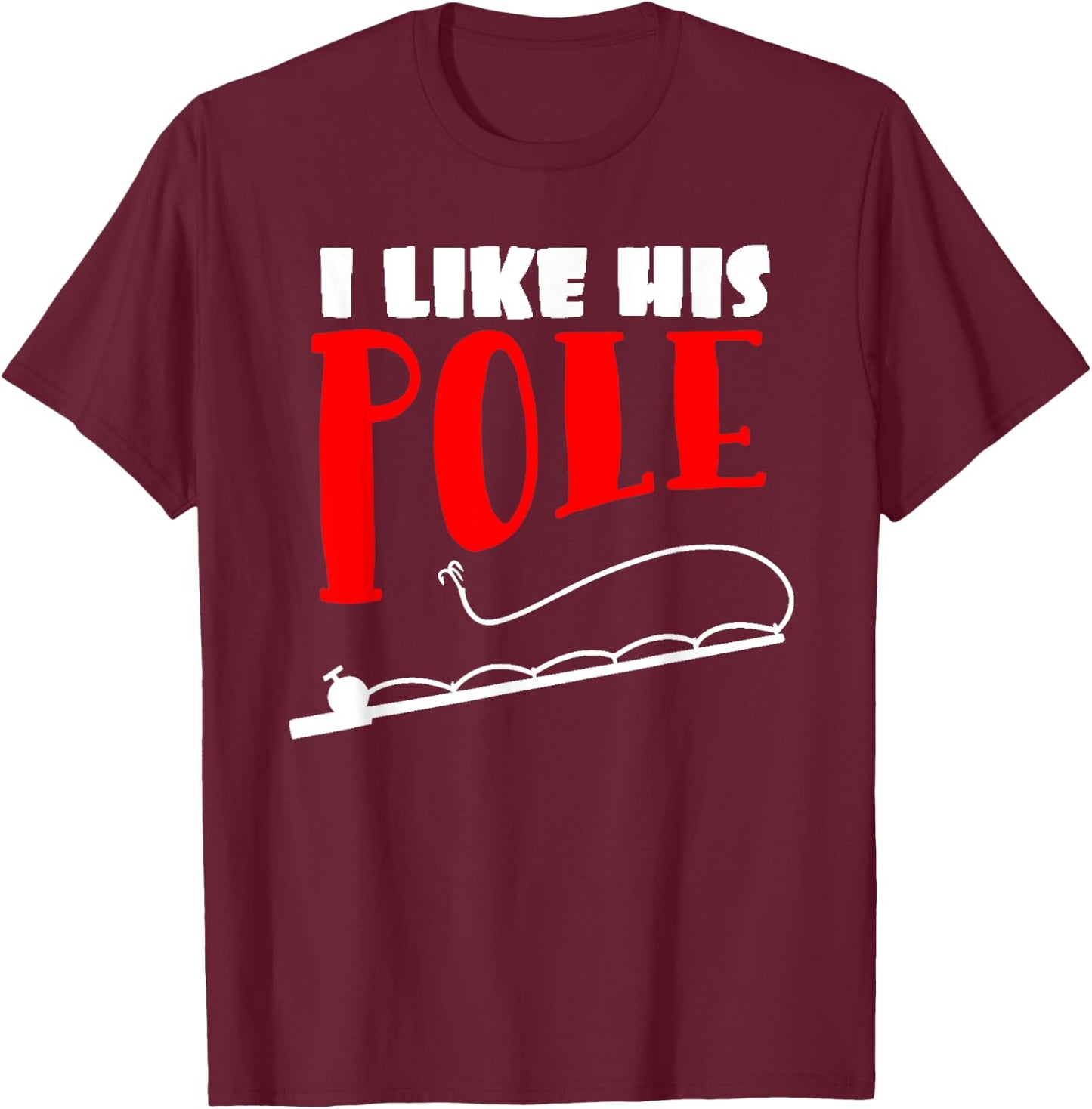 Women's I Like His Pole Funny Fishing Couples Gifts T-Shirt - T-Shirt | Maroon