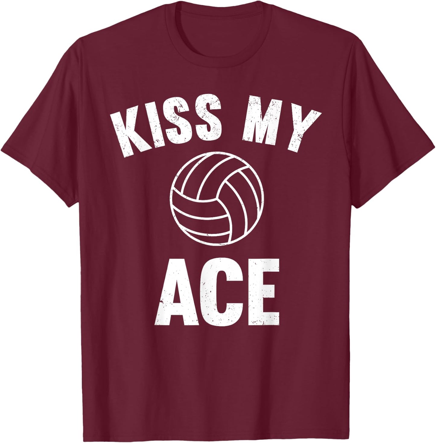 Kiss My Ace - Funny Volleyball Player T-Shirt - T-Shirt | Maroon