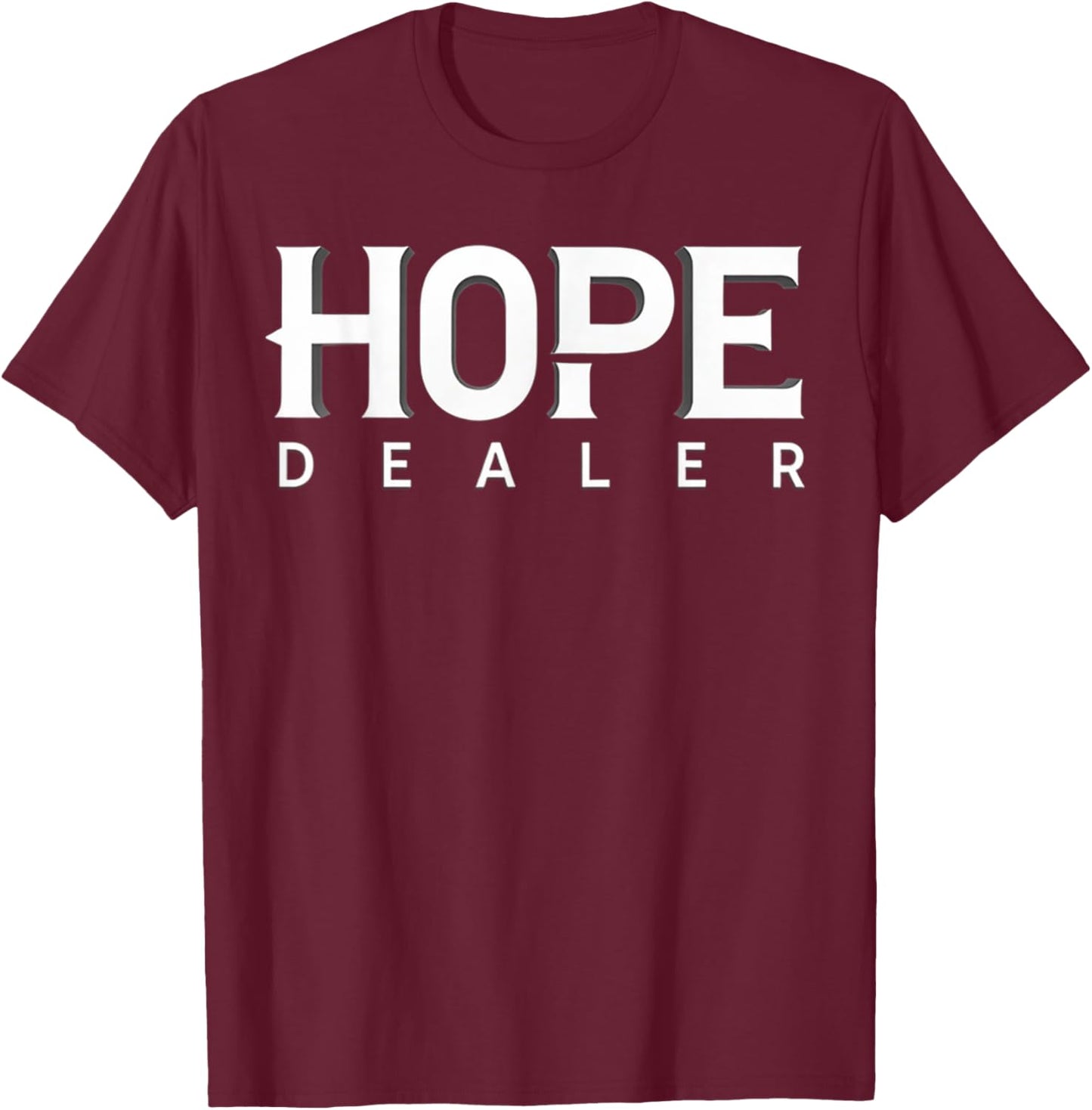 Motivational Inspirational Hope Dealer T-Shirt - T-Shirt | Maroon