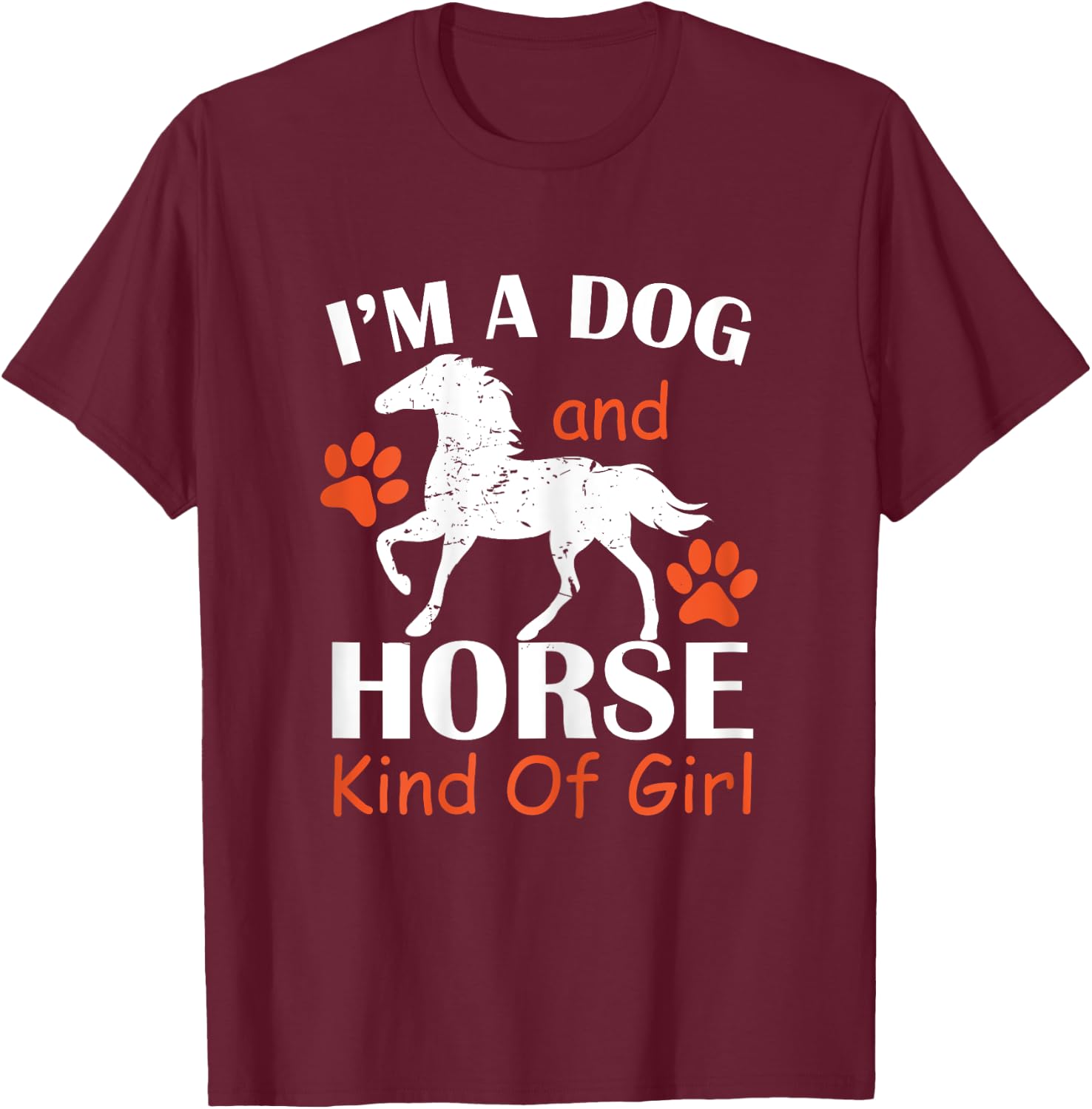 I'm A Dog And Horse Kind Of Girl Paw Print Horseshoe Gift T-Shirt - T-Shirt | Maroon