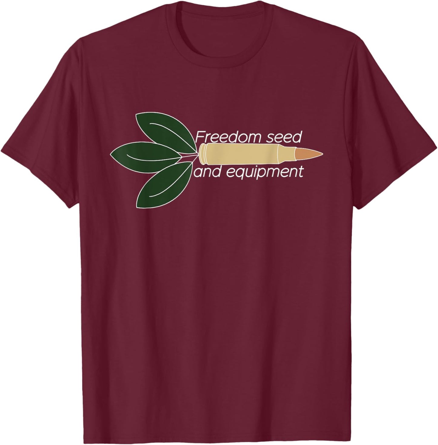 Freedom Seed And Equipment Funny T-Shirt - T-Shirt | Maroon