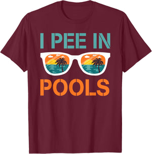 I Pee In Pools Sunglasses Funny Jokes Sarcastic Sayings T-Shirt - T-Shirt | Maroon