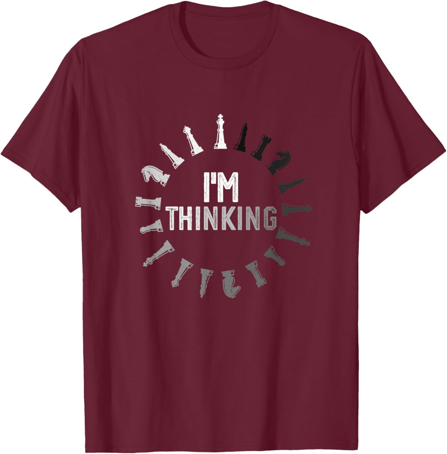 I'm Thinking Chess Pieces Chess Player Game Humor Gamer T-Shirt - T-Shirt | Maroon