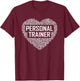Funny Personal Trainer Heart Gift Gym Coach Training Gifts T-Shirt - T-Shirt | Maroon