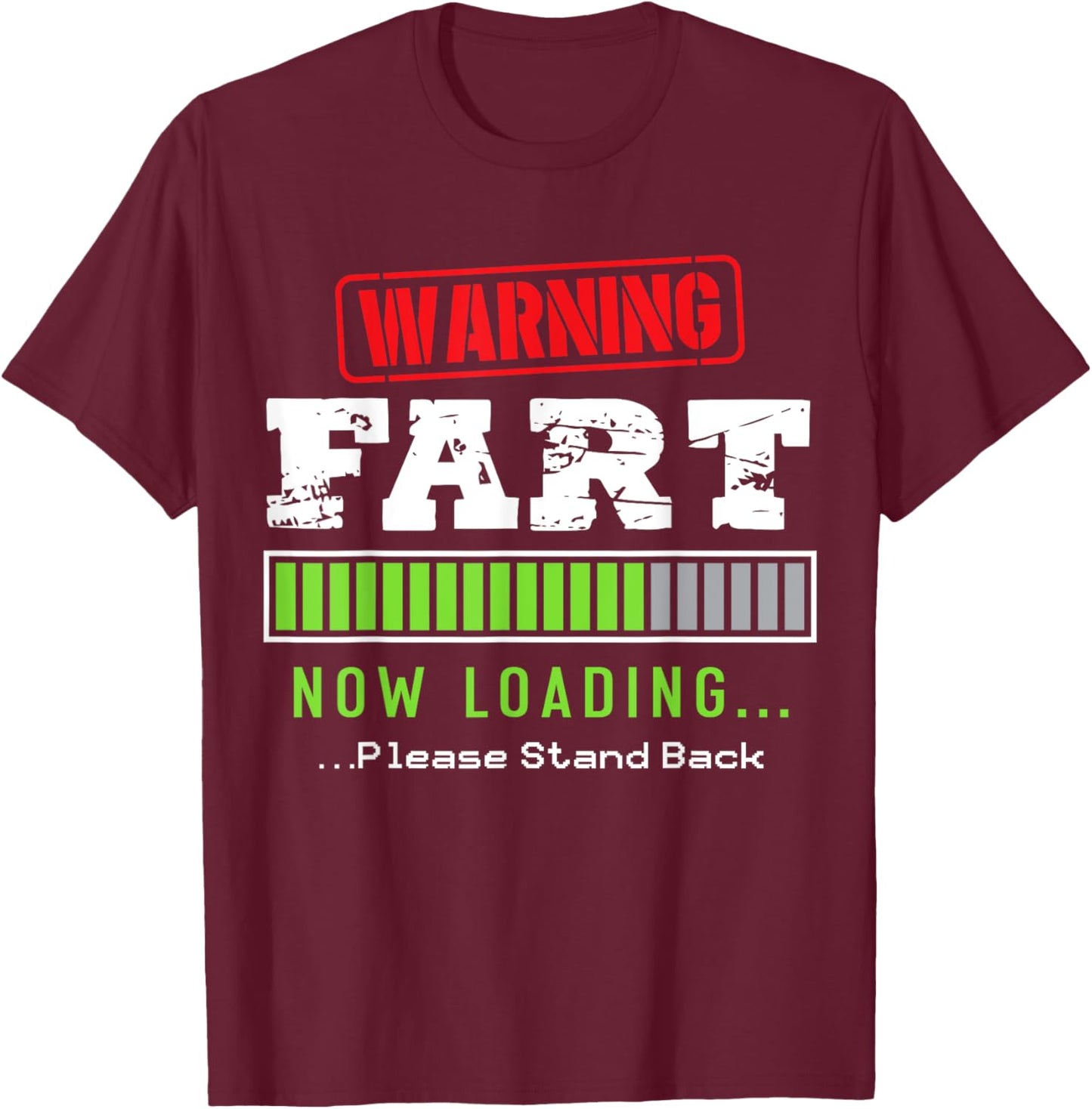 Warning Fart Now Loading Please Stand Back Funny Load T-Shirt - T-Shirt | Maroon