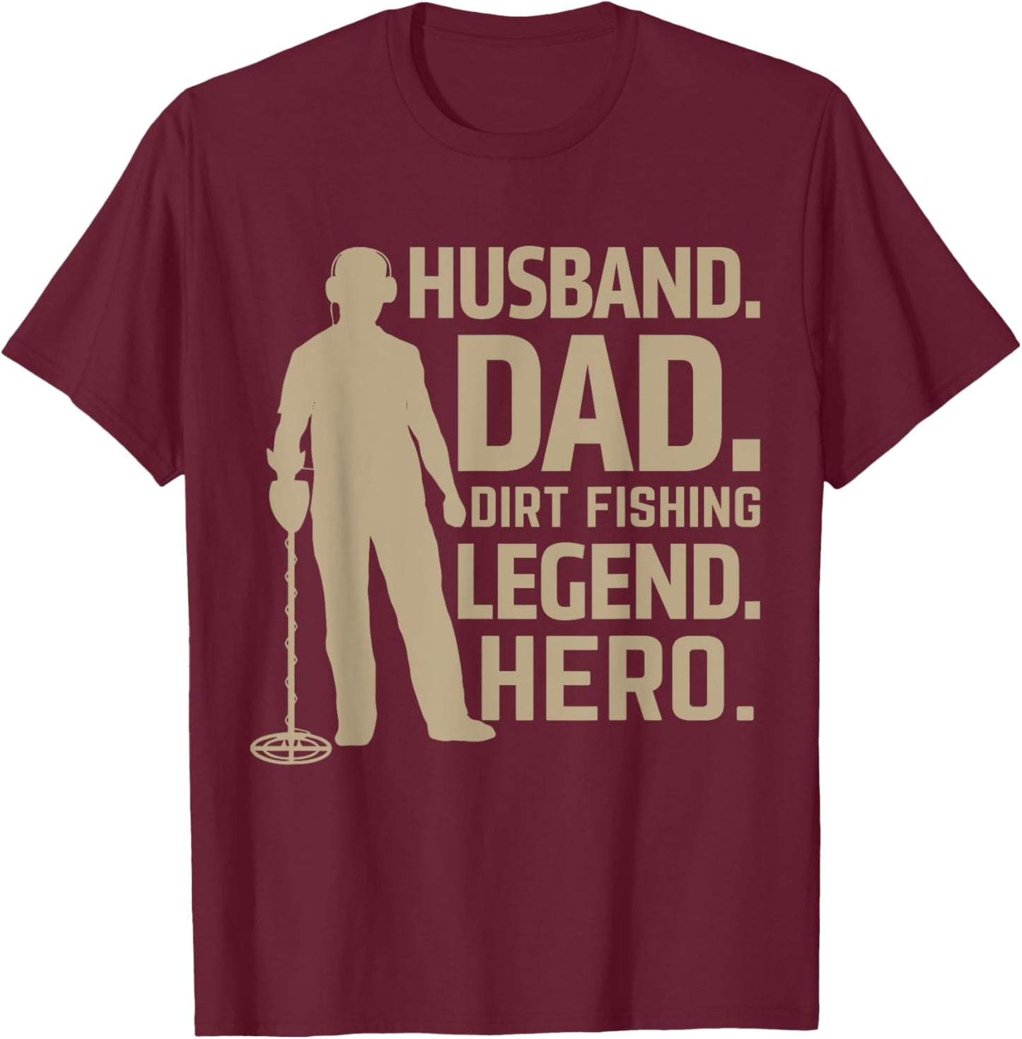 Husband Dad Dirt Fishing Legend Hero T-Shirt - T-Shirt | Maroon