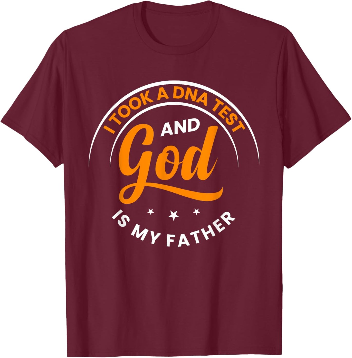 Funny I Took A DNA Test God Is My Father Jesus Christian T-Shirt - T-Shirt | Maroon