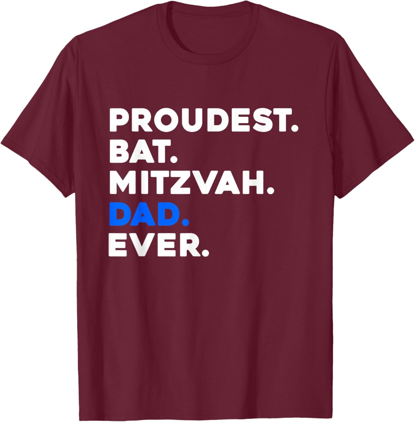 PROUDEST BAT MITZVAH DAD EVER Jewish Daughter Celebration T-Shirt - T-Shirt | Maroon