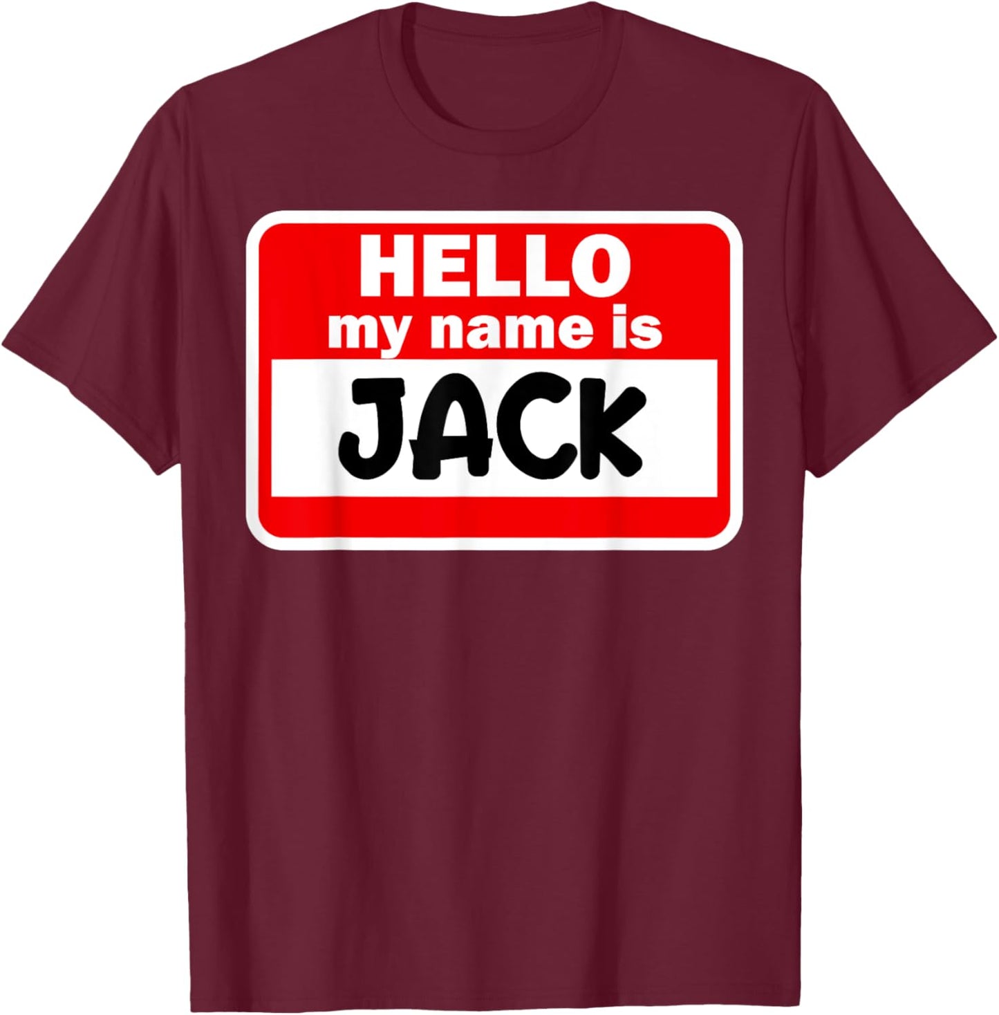 Jack Hello Hi My Name Is Name On Custom T-Shirt - T-Shirt | Maroon