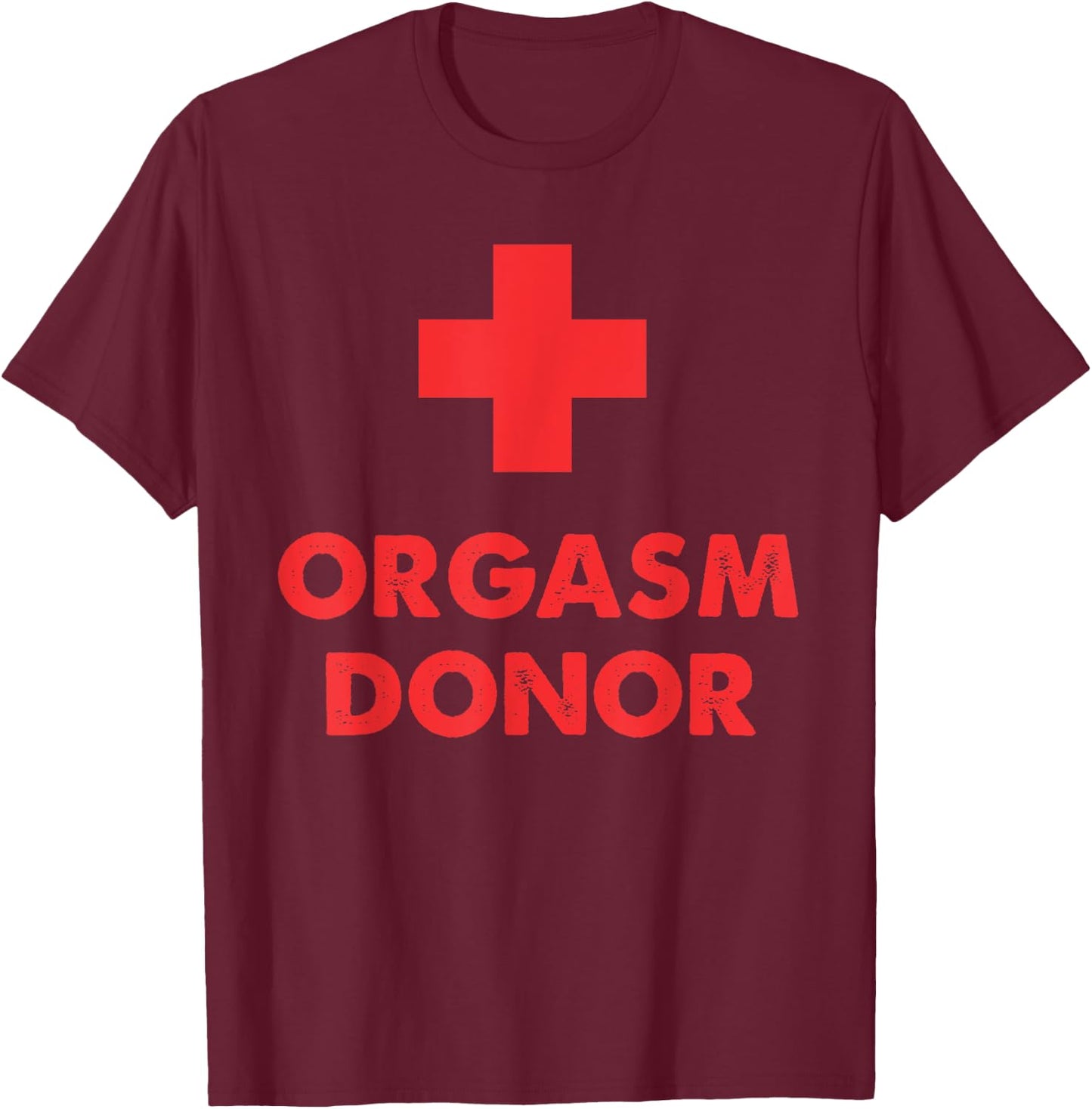 Orgasm Donor T-Shirt - T-Shirt | Maroon