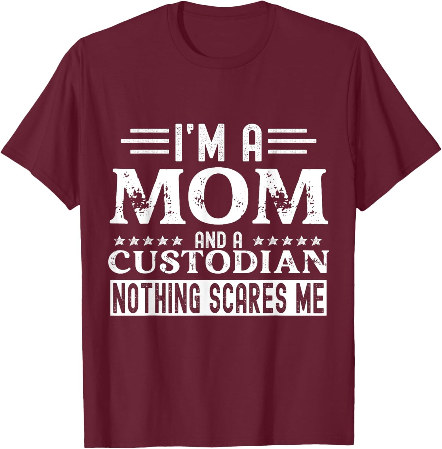 School Custodian Shirts Funny I Am A Mom and A Custodian T-Shirt - T-Shirt | Maroon